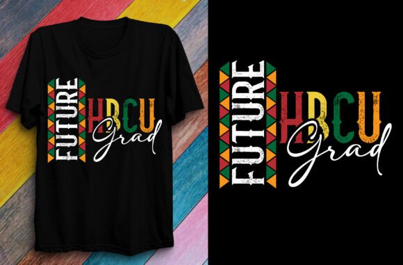 Download FUTURE HBCU GRAD T Shirt Design. - Grad t shirt design Collection